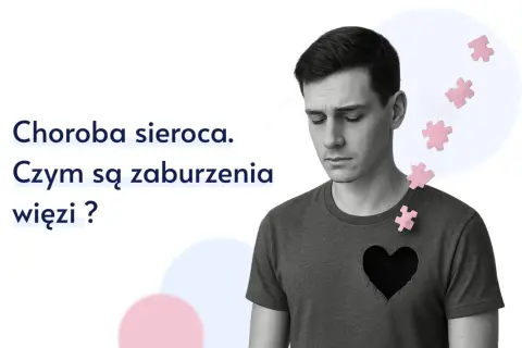 Smutny mężczyzna z pustym sercem i odlatującymi puzzlami symbolizującymi zaburzenia więzi u dorosłych.