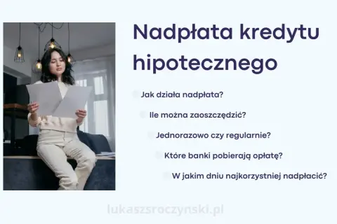 Kobieta analizuje dokumenty dotyczące nadpłaty kredytu hipotecznego. Dowiedz się, jak mbank i inne banki oferują nadpłatę.