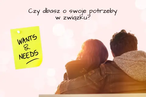Para dba o swoje potrzeby i wartości w związku? Żółta karteczka z napisem "Wants & Needs" przypomina o tym.
