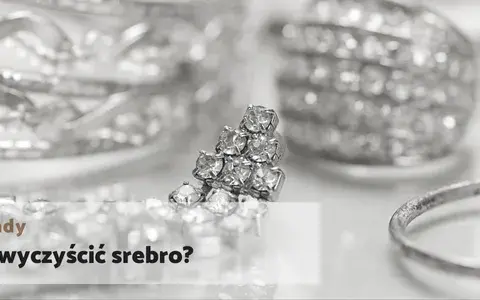 Jak wyczyścić srebro? Domowe i profesjonalne metody na blask