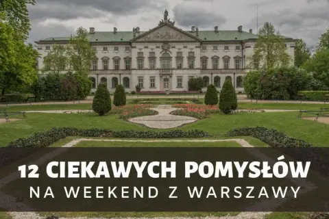 Pałac wilanowski i jego ogrody. Szukasz pomysłów na weekend z Warszawy?