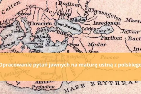 Mapa świata z antycznymi nazwami krain, odzwierciedlająca motyw wędrówki w literaturze. Tekst: "Opracowanie pytań jawnych na maturę ustną z polskiego".