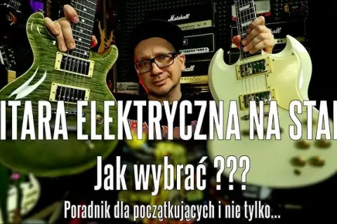 Jaką gitarę elektryczną kupić? Najlepsze modele dla początkujących