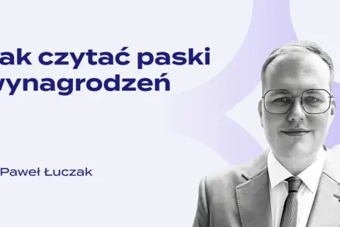 Jak czytać paski wynagrodzeń? Dr Paweł Łuczak wyjaśnia.