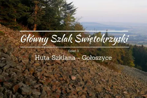 Kamieniste zbocze na trasie Głównego Szlaku Świętokrzyskiego, dzień 3: Huta Szkana - Gołoszyce.