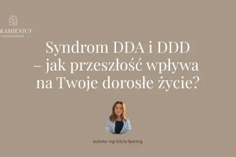 Syndrom DDA i DDD – jak przeszłość wpływa na dorosłe życie? Poznaj odpowiedź na to pytanie.
