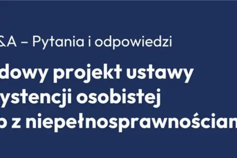 Q&A o rządowym projekcie ustawy o asystencji osobistej osób z niepełnosprawnościami. Polska 2050 analizuje założenia.