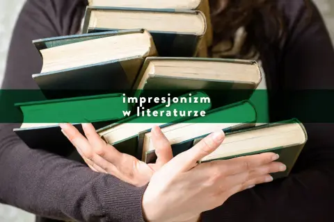 Dłonie trzymają stos starych książek. Na zielonym tle napis: impresjonizm w literaturze.