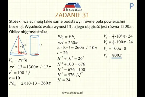 Zadanie 31 z geometrii przestrzennej: stożek i walec o tych samych podstawach i polach powierzchni bocznej. Oblicz objętość stożka.