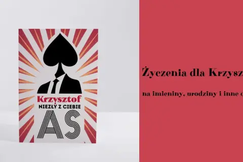 Krzysztof, niezły z Ciebie as! Śmieszne życzenia na imieniny dla każdego Krzysztofa.