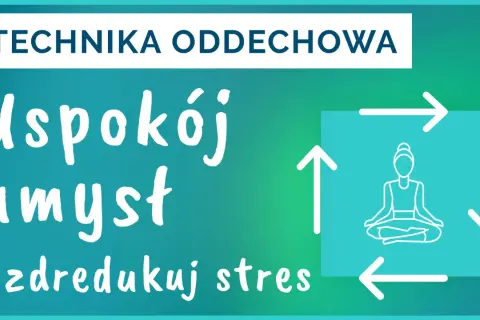 Technika oddechowa: Uspokój umysł i zredukuj stres. 3 ćwiczenia oddechowe dla relaksu.