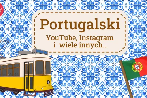 Żółty tramwaj, portugalska flaga i wzór azulejos. Portugalski to język urzędowy, który odkryjesz na YouTube i Instagramie.