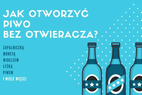 Jak otworzyć piwo bez otwieracza? Lista metod: zapalniczka, moneta, widelec, łyżka, piwo i wiele więcej. Trzy butelki piwa na niebieskim tle.