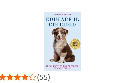 Guida pratica per imparare come addestrare un cucciolo e crescere un cane felice. Un bestseller per ogni proprietario.
