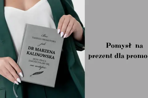Elegancka okładka z dedykacją "Bez takiego promotora jak Dr Marzena Kalinowska moja praca zakończyłaby się na wstępie" to idealny prezent dla promotora.