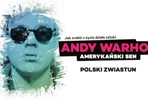 Andy Warhol amerykański sen – odkryj nieznane aspekty jego życia