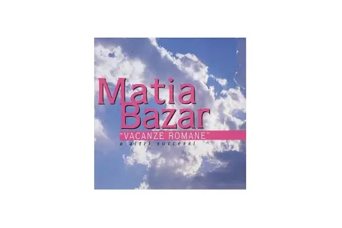 Copertina album Matia Bazar con testo "Vacanze Romane" su sfondo di cielo azzurro e nuvole.