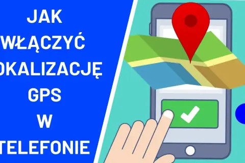 Jak włączyć lokalizację w telefonie - proste kroki dla Android i iOS