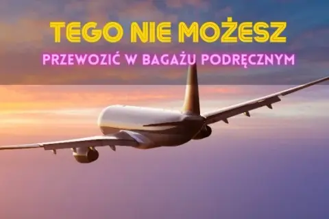Czego nie mieć w bagażu podręcznym? Uniknij problemów na lotnisku