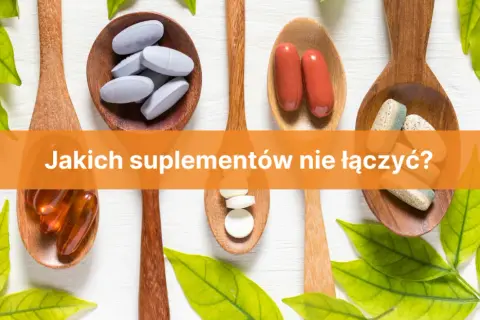 Jakich suplementów nie łączyć? Niebezpieczne połączenia, których musisz unikać