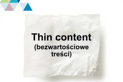 Co to jest thin content i jak unikać jego negatywnych skutków