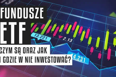 Fundusze ETF: co to jest i jak działa ta forma inwestycji?