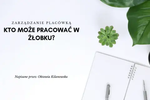 Kto może pracować w żłobku? Sprawdź wymagania i kwalifikacje