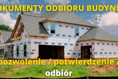Co jest potrzebne do odbioru budynku? Kluczowe dokumenty i wymagania