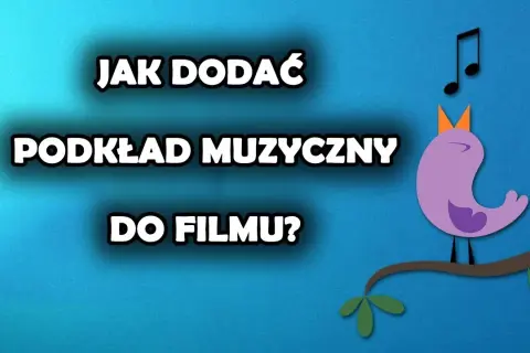 Jak dodać podkład muzyczny do filmu i uniknąć najczęstszych błędów