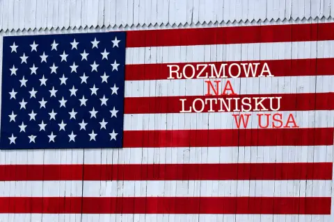 O co pytają na lotnisku w USA? Przygotuj się na kontrolę imigracyjną