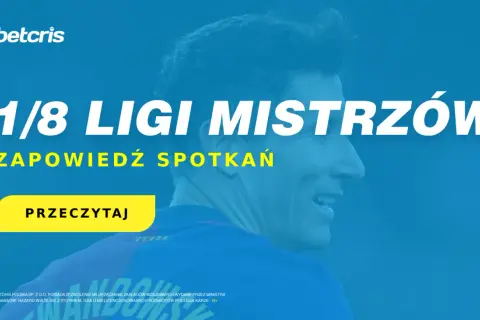 Zapowiedź spotkań 1/8 finału Ligi Mistrzów