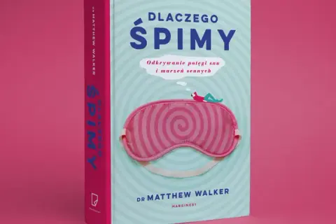 Dlaczego śpimy książka – odkryj sekrety zdrowego snu i marzeń sennych