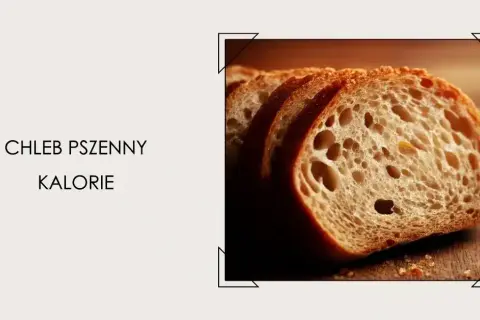 Ile kalorii ma kromka chleba pszennego? Poznaj fakty i liczby