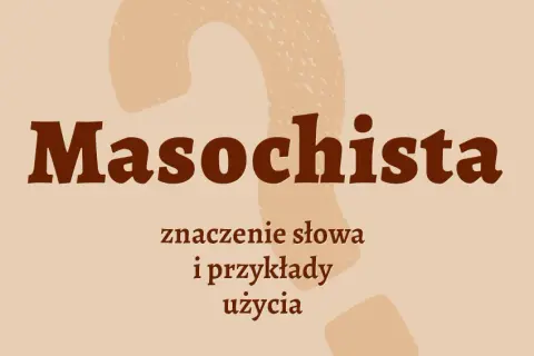 Kim jest masochista? Definicja i charakterystyka osobowości