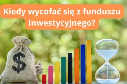 Kiedy wycofać się z funduszu inwestycyjnego, by uniknąć strat i wydatków?