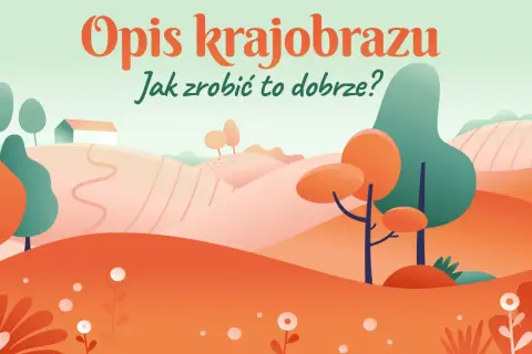 Jak opisać krajobraz za oknem i uchwycić jego emocjonalny urok