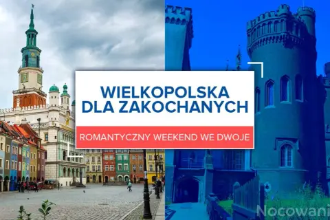 Gdzie na romantyczny weekend w Wielkopolsce? Odkryj najlepsze miejsca