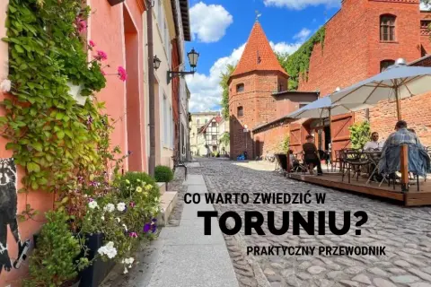 Co warto zwiedzić w Toruniu? Odkryj ukryte skarby miasta
