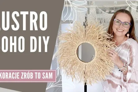 Jak zrobić lustro boho - krok po kroku do stylowej dekoracji wnętrza
