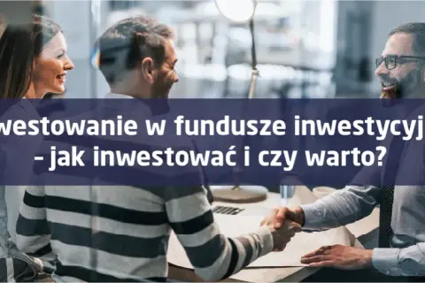 Czy warto inwestować w fundusze inwestycyjne? Zalety, ryzyka i praktyczne porady
