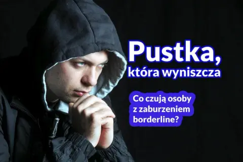 Czym jest zaburzenie osobowości borderline? Objawy, przyczyny i leczenie