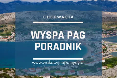 Wyspa Pag co zobaczyć: najciekawsze atrakcje i ukryte skarby