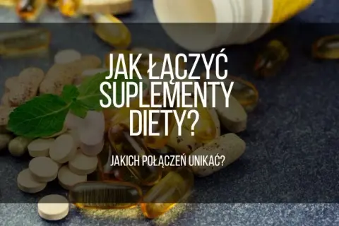 Jak łączyć suplementy, aby uniknąć niebezpiecznych interakcji?