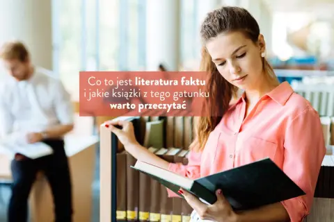 Czym jest literatura faktu i dlaczego warto ją poznać?