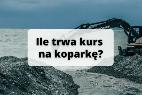 Kurs na koparkę ile trwa? Sprawdź szczegóły i uniknij błędów