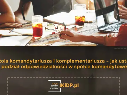 Spółka komandytowa - zasady, odpowiedzialność i podatki