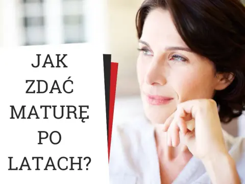 Zdawanie matury po latach: bez limitu wieku i ograniczeń