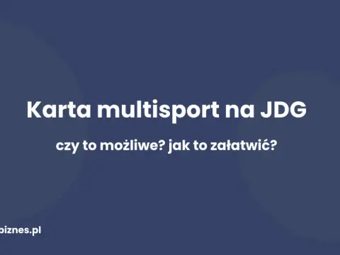 MultiSport: Jak zdobyć kartę? Firmy, JDG, studenci i alternatywy