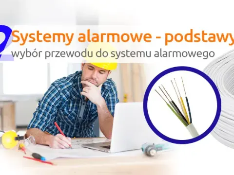 Jaki kabel do alarmu wybrać, aby uniknąć kosztownych błędów?