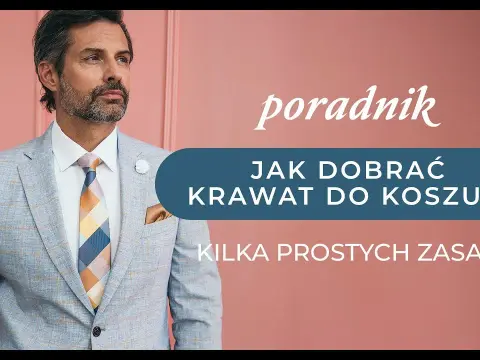 Jak dobrać krawat do koszuli? Kolory, wzory, materiały poradnik eksperta